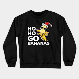 Ho Ho Go Bananas Normal Dude White text Crewneck Sweatshirt